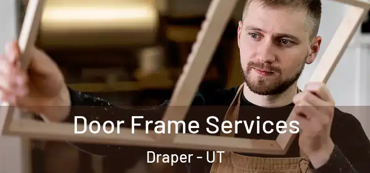 Door Frame Services Draper - UT
